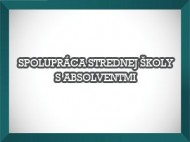 Bývalí študenti chcú a vedia pomôcť stredným školám