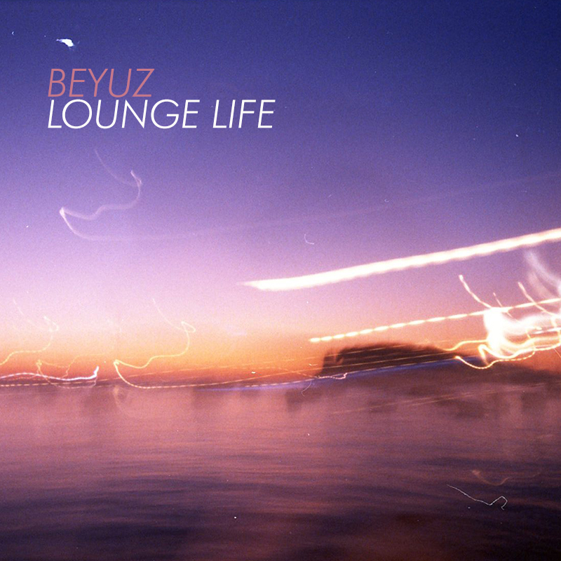 Beyuz – Lounge life